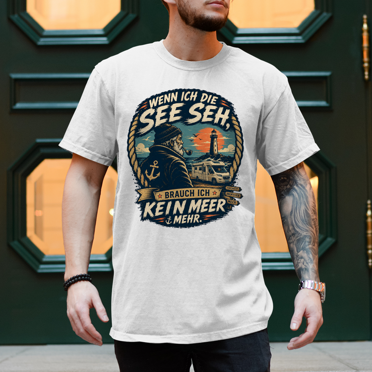 Camper-T-Shirt: Wenn ich die See sehe, brauch ich kein Meer mehr – Vorderansicht