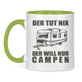 Tasse zweifarbig Tasse: Der tut nix Der will nur Campen