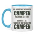 Tasse zweifarbig Tasse: Du hörst nicht auf zu Campen