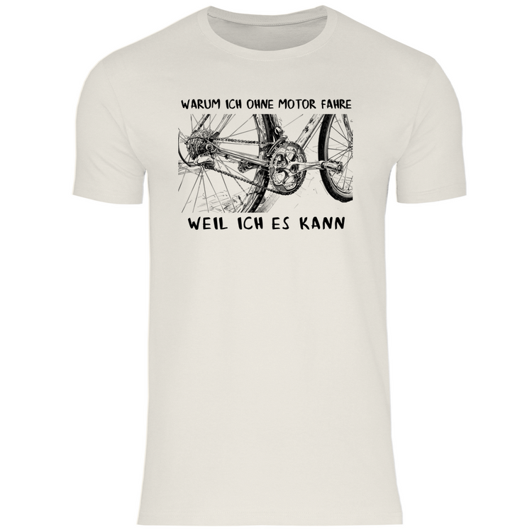 Fahrrad T-Shirts " Warum ich ohne Motor fahre, Weil ich es kann" 