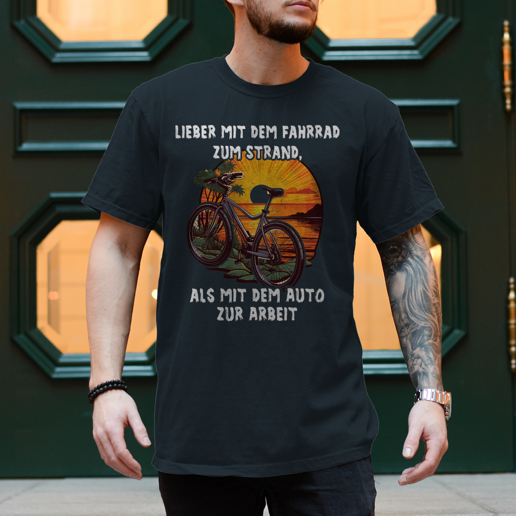 Fahrrad T-Shirts: "Lieber mit dem Fahrrad zum Strand als mit dem Auto zur Arbeit"