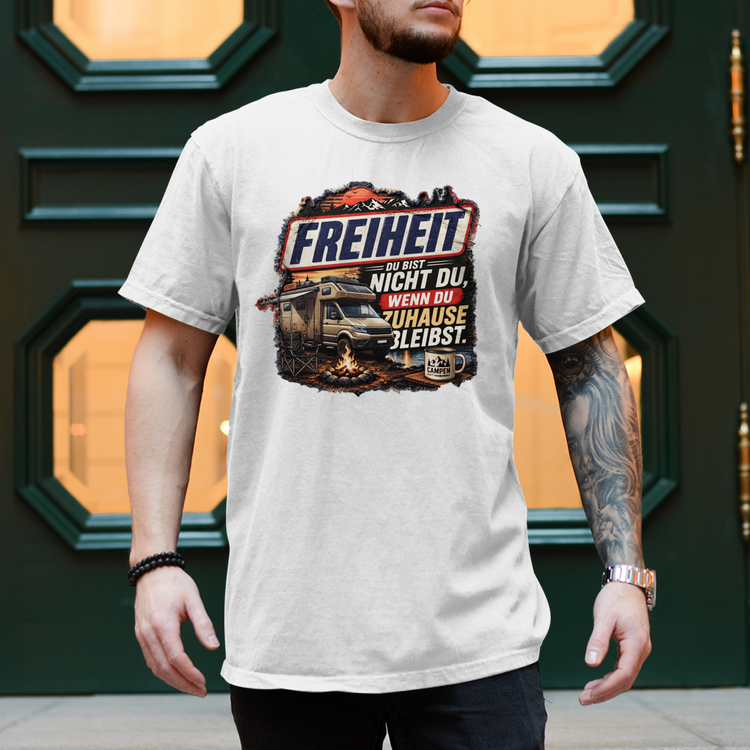 Camper Shirt: Freiheit Du bist nicht Du wenn Du zuhause bleibst – Vorderansicht